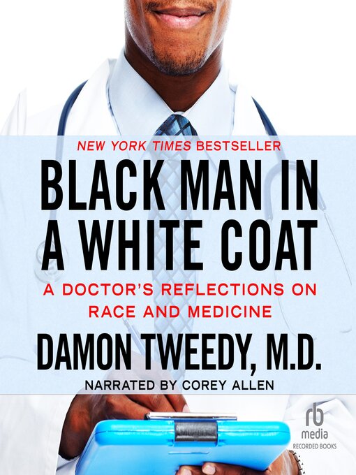 Title details for Black Man in a White Coat by Damon Tweedy, M.D. - Available